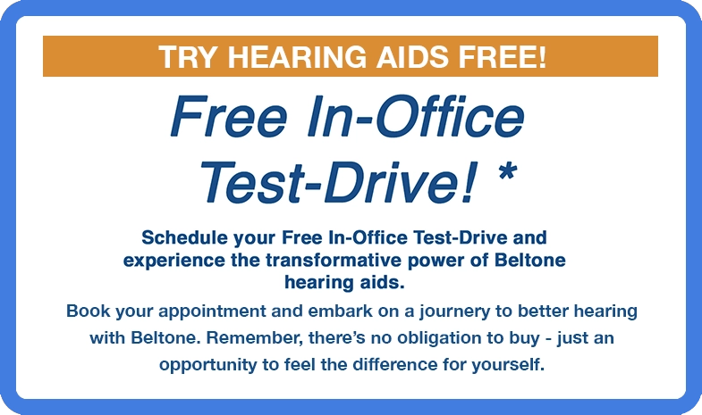 Promo: Free in-office test drive of beltone hearing aids.